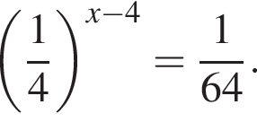  левая круг­лая скоб­ка дробь: чис­ли­тель: 1, зна­ме­на­тель: 4 конец дроби пра­вая круг­лая скоб­ка в сте­пе­ни левая круг­лая скоб­ка x минус 4 пра­вая круг­лая скоб­ка = дробь: чис­ли­тель: 1, зна­ме­на­тель: 64 конец дроби . 
