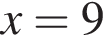 x=9