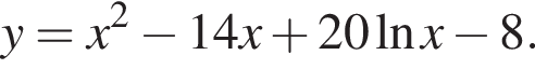 y=x в квадрате минус 14x плюс 20 натуральный логарифм x минус 8.
