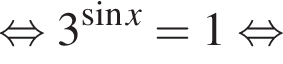  рав­но­силь­но 3 в сте­пе­ни левая круг­лая скоб­ка синус x пра­вая круг­лая скоб­ка = 1 рав­но­силь­но 