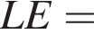 LE=