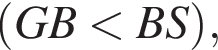  левая круг­лая скоб­ка GB мень­ше BS пра­вая круг­лая скоб­ка ,