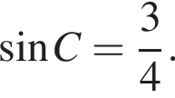  синус C= дробь: чис­ли­тель: 3, зна­ме­на­тель: 4 конец дроби . 