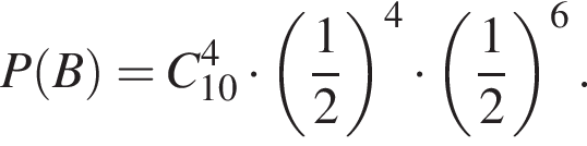 P левая круг­лая скоб­ка B пра­вая круг­лая скоб­ка =C в сте­пе­ни 4 _10 умно­жить на левая круг­лая скоб­ка дробь: чис­ли­тель: 1, зна­ме­на­тель: 2 конец дроби пра­вая круг­лая скоб­ка в сте­пе­ни 4 умно­жить на левая круг­лая скоб­ка дробь: чис­ли­тель: 1, зна­ме­на­тель: 2 конец дроби пра­вая круг­лая скоб­ка в сте­пе­ни 6 .
