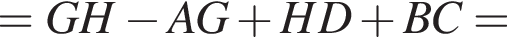 =GH минус AG плюс HD плюс BC=