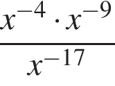  дробь: чис­ли­тель: x в сте­пе­ни левая круг­лая скоб­ка минус 4 пра­вая круг­лая скоб­ка умно­жить на x в сте­пе­ни левая круг­лая скоб­ка минус 9 пра­вая круг­лая скоб­ка , зна­ме­на­тель: x в сте­пе­ни левая круг­лая скоб­ка минус 17 пра­вая круг­лая скоб­ка конец дроби 