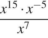  дробь: чис­ли­тель: x в сте­пе­ни левая круг­лая скоб­ка 15 пра­вая круг­лая скоб­ка умно­жить на x в сте­пе­ни левая круг­лая скоб­ка минус 5 пра­вая круг­лая скоб­ка , зна­ме­на­тель: x в сте­пе­ни левая круг­лая скоб­ка 7 пра­вая круг­лая скоб­ка конец дроби 