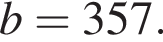 b=357.