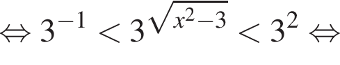  рав­но­силь­но 3 в сте­пе­ни левая круг­лая скоб­ка минус 1 пра­вая круг­лая скоб­ка мень­ше 3 в сте­пе­ни левая круг­лая скоб­ка ко­рень из: на­ча­ло ар­гу­мен­та: x конец ар­гу­мен­та в квад­ра­те пра­вая круг­лая скоб­ка минус 3 мень­ше 3 в квад­ра­те рав­но­силь­но 