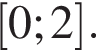  левая квад­рат­ная скоб­ка 0;2 пра­вая квад­рат­ная скоб­ка .