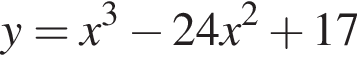 y=x в кубе минус 24x в квад­ра­те плюс 17