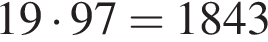 19 умно­жить на 97=1843