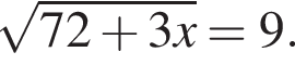  ко­рень из: на­ча­ло ар­гу­мен­та: 72 плюс 3x конец ар­гу­мен­та =9.