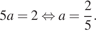 5a=2 рав­но­силь­но a= дробь: чис­ли­тель: 2, зна­ме­на­тель: 5 конец дроби .