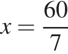 x = дробь: чис­ли­тель: 60, зна­ме­на­тель: 7 конец дроби 