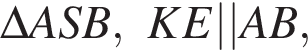 \Delta ASB,KE||AB,