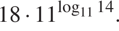 18 умно­жить на 11 в сте­пе­ни левая круг­лая скоб­ка \mathop\mathrmlog пра­вая круг­лая скоб­ка _1114.