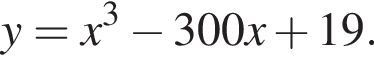y=x в кубе минус 300x плюс 19.