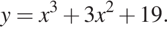 y=x в кубе плюс 3x в квад­ра­те плюс 19.