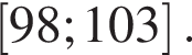  левая квад­рат­ная скоб­ка 98;103 пра­вая квад­рат­ная скоб­ка .