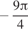  минус дробь: чис­ли­тель: 9 Пи , зна­ме­на­тель: 4 конец дроби 
