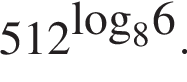 512 в сте­пе­ни левая круг­лая скоб­ка \log пра­вая круг­лая скоб­ка _86 .