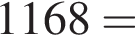  1168 =