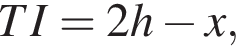 TI=2h минус x,