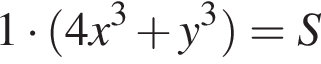 1 умно­жить на левая круг­лая скоб­ка 4x в кубе плюс y в кубе пра­вая круг­лая скоб­ка =S