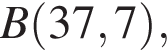 B левая круг­лая скоб­ка 37, 7 пра­вая круг­лая скоб­ка ,