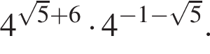 4 в сте­пе­ни левая круг­лая скоб­ка ко­рень из: на­ча­ло ар­гу­мен­та: 5 конец ар­гу­мен­та плюс 6 пра­вая круг­лая скоб­ка умно­жить на 4 в сте­пе­ни левая круг­лая скоб­ка минус 1 минус ко­рень из: на­ча­ло ар­гу­мен­та: 5 конец ар­гу­мен­та пра­вая круг­лая скоб­ка .