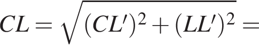 CL= ко­рень из: на­ча­ло ар­гу­мен­та: левая круг­лая скоб­ка CL' пра­вая круг­лая скоб­ка в квад­ра­те плюс левая круг­лая скоб­ка LL' пра­вая круг­лая скоб­ка в квад­ра­те конец ар­гу­мен­та =