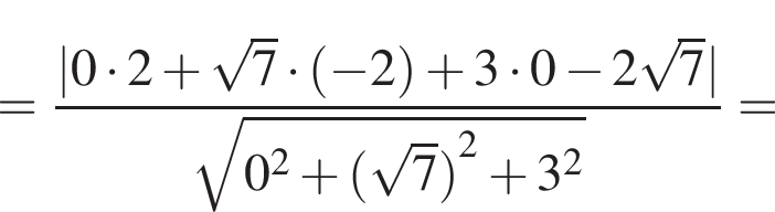 = дробь: чис­ли­тель: |0 умно­жить на 2 плюс ко­рень из: на­ча­ло ар­гу­мен­та: 7 конец ар­гу­мен­та умно­жить на левая круг­лая скоб­ка минус 2 пра­вая круг­лая скоб­ка плюс 3 умно­жить на 0 минус 2 ко­рень из: на­ча­ло ар­гу­мен­та: 7 конец ар­гу­мен­та |, зна­ме­на­тель: ко­рень из: на­ча­ло ар­гу­мен­та: 0 конец ар­гу­мен­та в квад­ра­те плюс левая круг­лая скоб­ка ко­рень из: на­ча­ло ар­гу­мен­та: 7 конец ар­гу­мен­та пра­вая круг­лая скоб­ка в квад­ра­те плюс 3 в квад­ра­те конец дроби = 