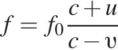 f = f_0 дробь: чис­ли­тель: c плюс u, зна­ме­на­тель: c минус v конец дроби 