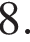 8.