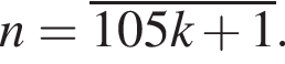 n=\overline105k плюс 1.
