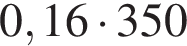  0,16 умно­жить на 350