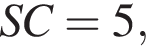 SC=5,