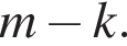 m минус k.