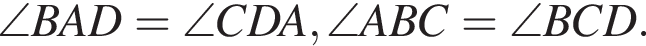\angle BAD=\angle CDA, \angle ABC= \angle BCD.