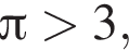  Пи боль­ше 3,