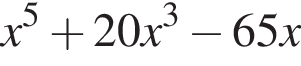 x в сте­пе­ни 5 плюс 20x в кубе минус 65x