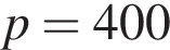 p=400