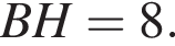 BH = 8.