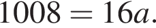 1008=16a.