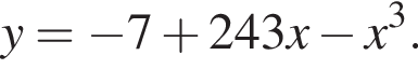 y= минус 7 плюс 243x минус x в кубе .