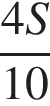  дробь: чис­ли­тель: 4 S, зна­ме­на­тель: 10 конец дроби 