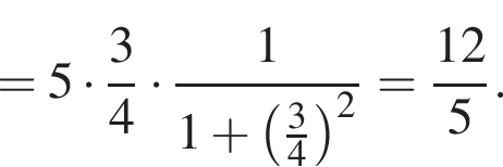 =5 умно­жить на дробь: чис­ли­тель: 3, зна­ме­на­тель: 4 конец дроби умно­жить на дробь: чис­ли­тель: 1, зна­ме­на­тель: 1 плюс левая круг­лая скоб­ка дробь: чис­ли­тель: 3, зна­ме­на­тель: 4 конец дроби пра­вая круг­лая скоб­ка в квад­ра­те конец дроби = дробь: чис­ли­тель: 12, зна­ме­на­тель: 5 конец дроби . 
