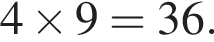 4\times 9=36.