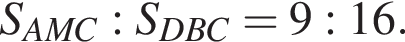 S_AMC:S_DBC=9:16.